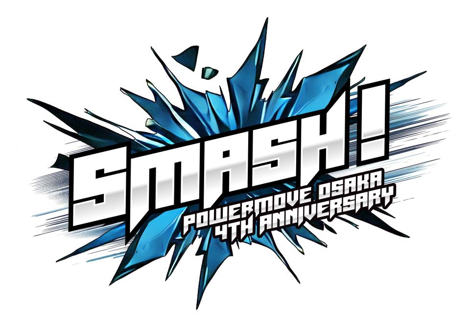 【受付終了】2026年4月4日(土)SMASH! ～ POWERMOVE OSAKA 4th Anniversary ～